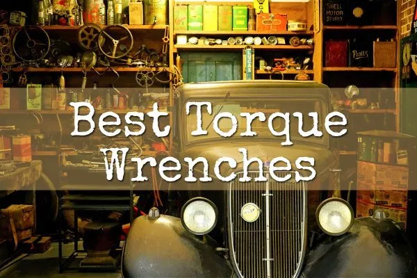 7 Best Torque Wrench { Top Picks & Reviews }