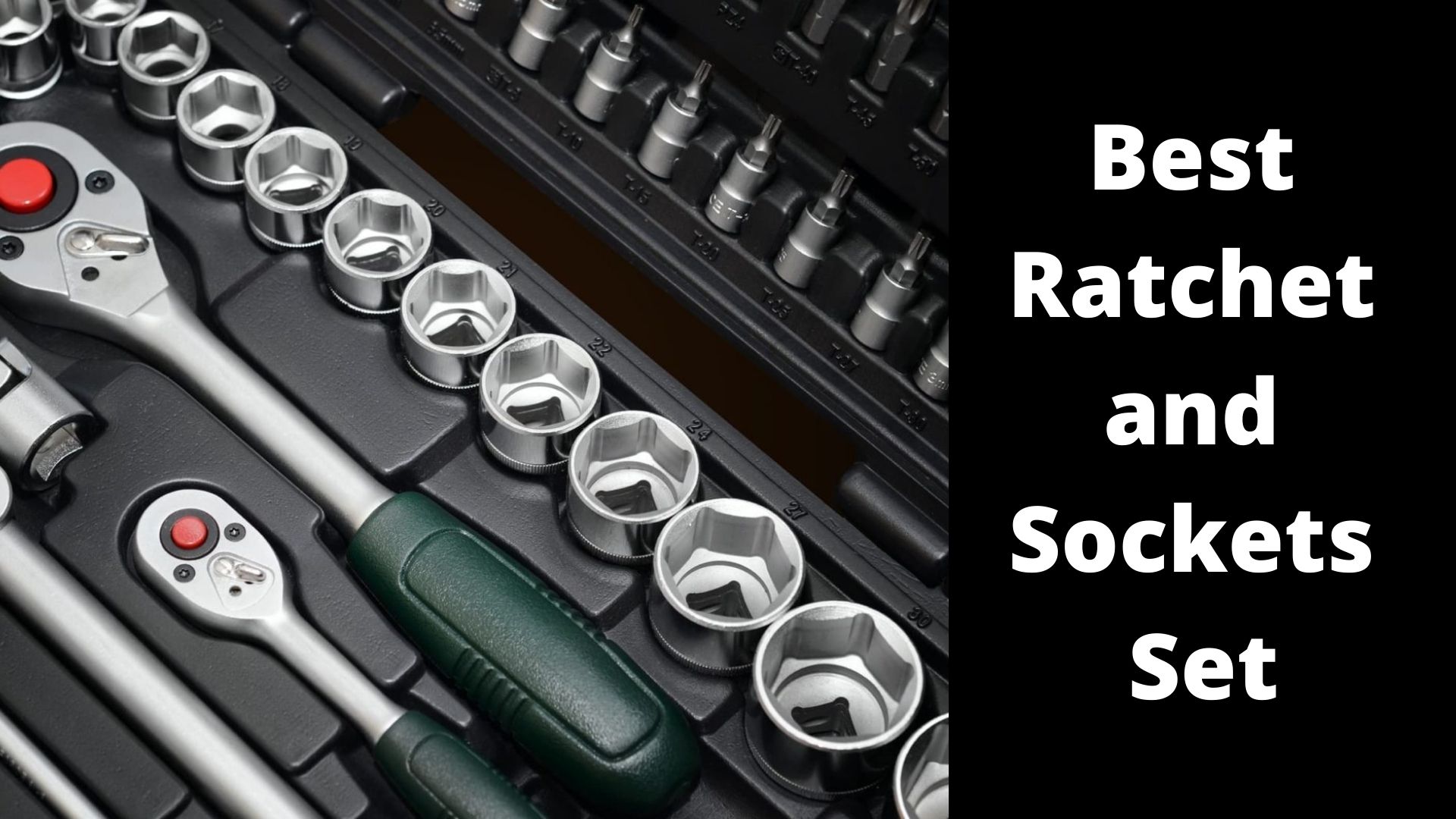 7 Best Ratchet And Sockets Set – Buyer’s Guide